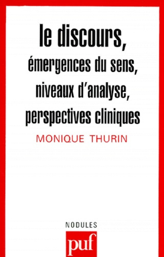 Thurin_Monique-Le_discours._mergences_du_sens_niveaux_d_analyse_perspectives_cliniques-9782130488071_0