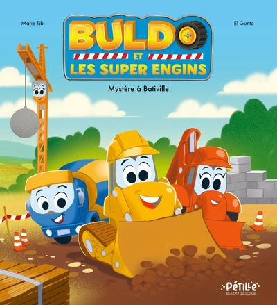 Tibi_Marie_El_Gunto-Buldo_et_les_super_engins._Myst_re_Bativille-9782215198413_0