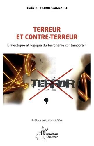 Timinn_Wankoum_gabriel_Lado_Ludovic-Terreur_et_contre-terreur._Dialectique_et_logique_du_terrorisme_contemporain-9782336604862_0