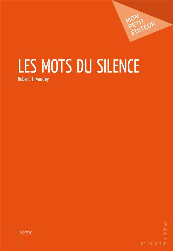 Tirvaudey_Robert-Les_mots_du_silence-9782342005684_0