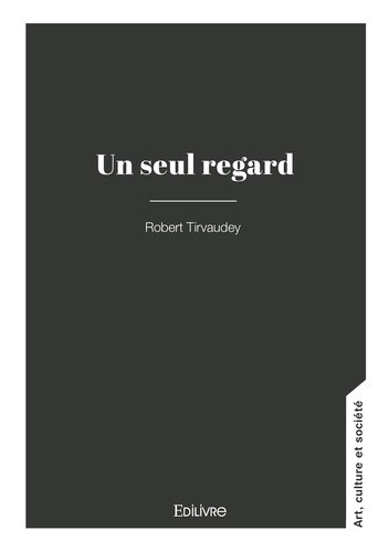 Tirvaudey_Robert-Un_seul_regard-9782414637355_0