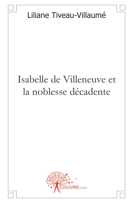 Tiveau-villaum_Liliane-Isabelle_de_Villeneuve_et_la_noblesse_d_cadente-9782812127854_0