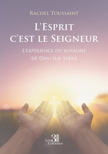 Toussaint_Rachel-L_Esprit_c_est_le_Seigneur._L_exp_rience_du_royaume_de_Dieu_sur_terre-9791040623625_0