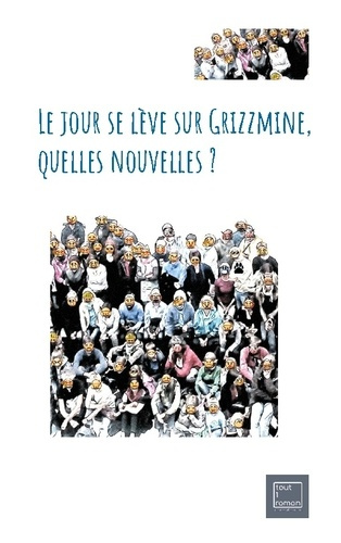 Tout_1_roman-Jour_se_leve_sur_grizzmine_quelles_nouve._Nouvelles-9782322569984_0