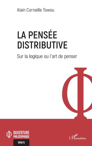 Towou_Alain_Corneille-La_pens_e_distributive._Sur_la_logique_ou_l_art_de_penser-9782336596822_0
