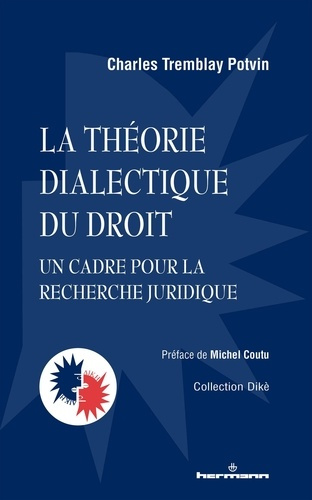Tremblay-Potvin_Charles_Coutu_Michel-La_th_orie_dialectique_du_droit._Un_cadre_pour_la_recherche_juridique-9791037042156_0
