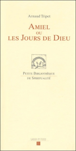 Tripet_Arnaud-Amiel_ou_les_jours_de_Dieu-9782830910018_0