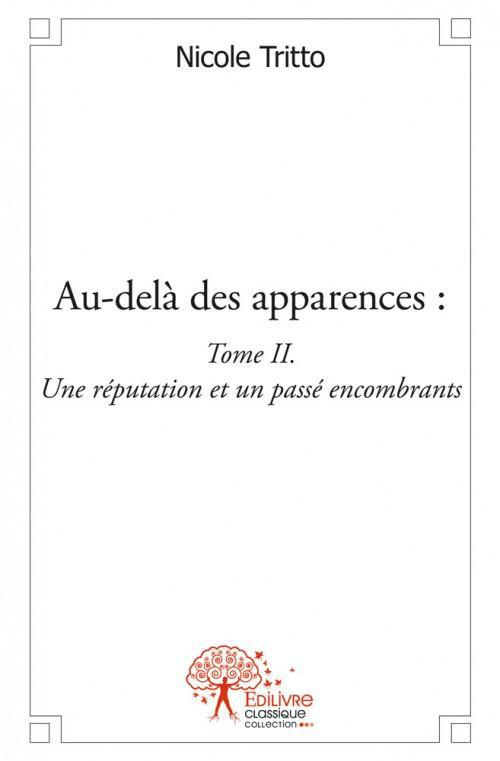 Tritto_Nicole-Au-del_des_apparences_-_Tome_2._Une_r_putation_et_un_pass_encombrants-9782332516565_0