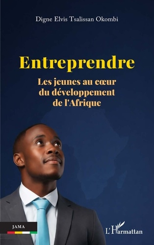Tsalissan_Okombi_Digne_Elvis-Entreprendre._Les_jeunes_au_coeur_du_d_veloppement_de_l_Afrique-9782336605739_0