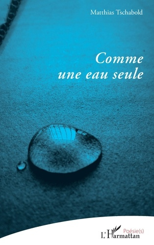 Tschabold_Matthias-Comme_une_eau_seule-9782336609188_0