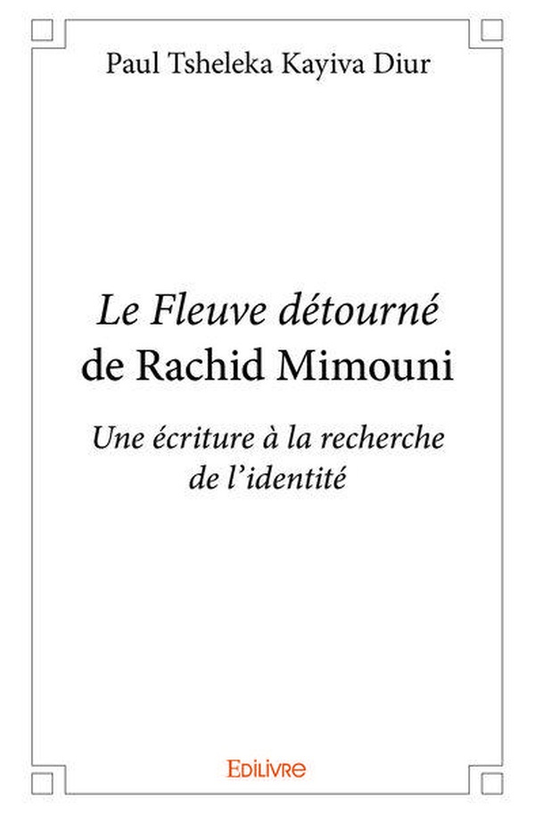Tsheleka_Kayiva_diur_paul-Le_Fleuve_d_tourn_de_Rachid_Mimouni._Une_criture_la_recherche_de_l_identit_-9782414017027_0