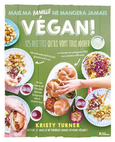 Turner_Kristy-Mais_ma_famille_ne_mangera_jamais_v_gane_125_recettes_qu_ils_vont_tous_adorer-9782825146651_0