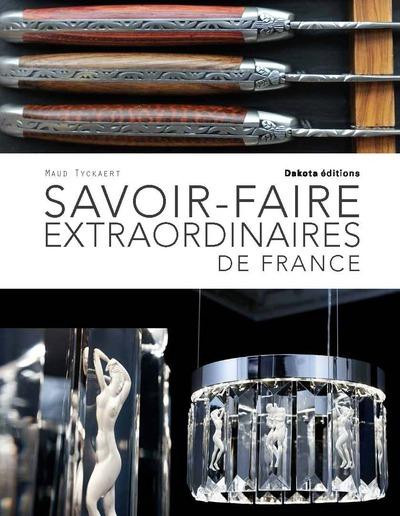 Tyckaert_Maud-Savoir-faire_extraordinaires_de_France-9782846404082_0