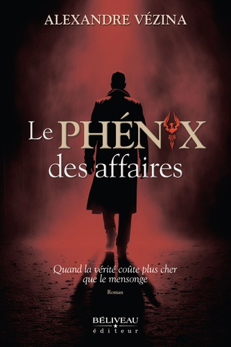 V_zina_Alexandre-Le_Ph_nix_des_affaires_-_Quand_la_v_rit_co_te_plus_cher_que_le_mensonge-9782897934996_0