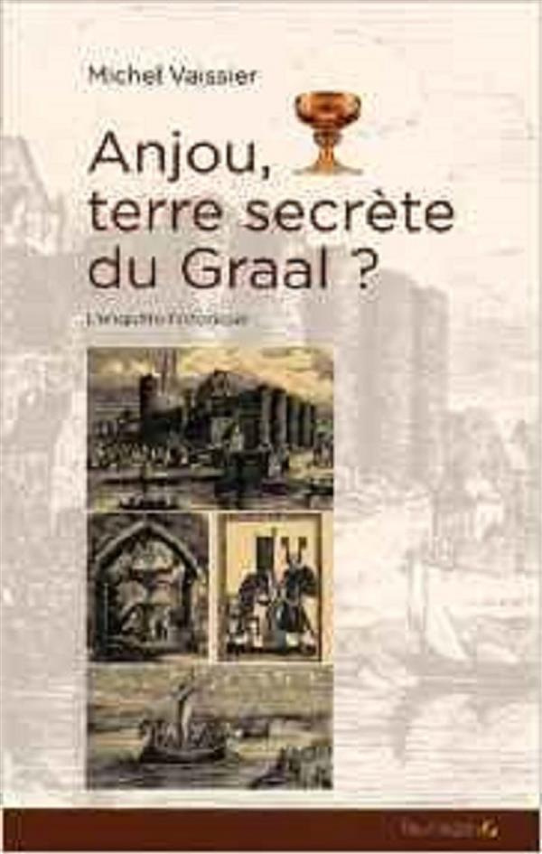 Vaissier_Michel-Anjou_terre_secr_te_du_Graal_Enqu_te_historique-9791091739863_0