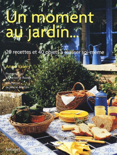 Val_ry_Anne_Breton_Marie_Roz_s_Antoine-Un_moment_au_jardin._20_recettes_et_40_objets_r_aliser_soi-m_me-9782700602678_0