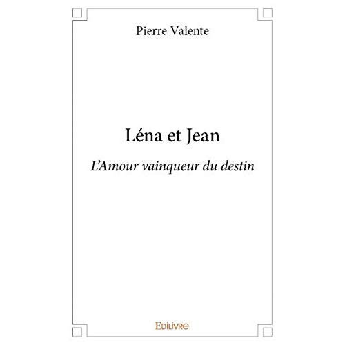 Valente_Pierre-L_na_et_Jean._L_Amour_vainqueur_du_destin-9782414299218_0