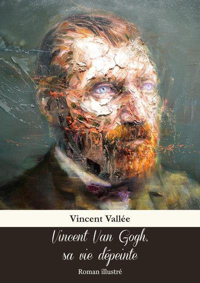 Vall_e_Vincent-Vincent_van_gogh_sa_vie_depeinte-9782808304603_0