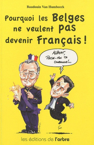Van_Humbeeck_Baudouin-Pourquoi_les_Belges_ne_veulent_pas_devenir_Fran_ais_-9782874620676_0