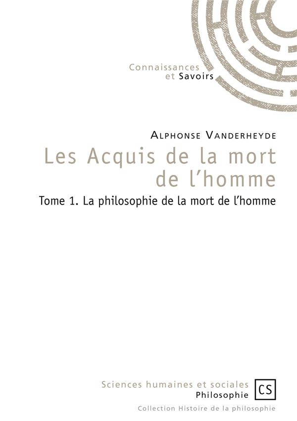 Vanderheyde_Alphonse-Les_acquis_de_la_mort_de_l_homme._Tome_1_La_philosophie_de_la_mort_de_l_homme-9782753905252_0