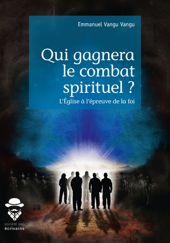 Vangu_Vangu_Emmanuel-Qui_gagnera_le_combat_spirituel_L_glise_l_preuve_de_la_foi-9782342160130_0