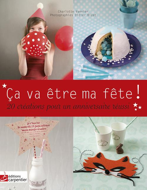 Vannier_Charlotte-Ca_va_etre_ma_fete_20_cr_ations_pour_un_anniversaire_r_ussi-9782841679010_0