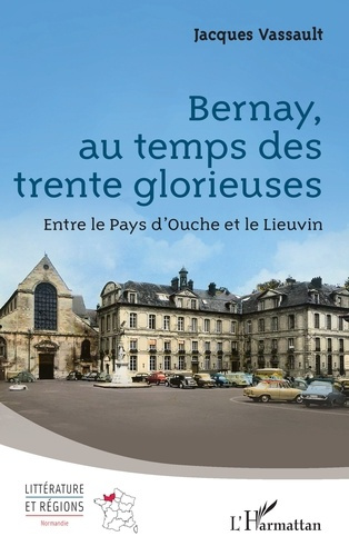 Vassault_Jacques-Bernay_au_temps_des_trente_glorieuses_-_entre_le_pays_d_ouche_et_le_lieuvin-9782336601861_0