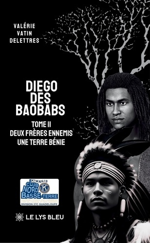 Vatin_Delettres_Val_rie-Diego_des_Baobabs_Tome_2_Deux_fr_res_ennemis._Une_terre_b_nie-9791043702525_0