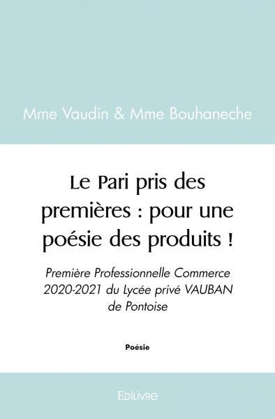 Vaudin_Vanessa-Le_Pari_pris_des_premi_res_pour_une_po_sie_des_produits_._Premi_re_Professionnelle_Commerce_2020--9782414559947_0