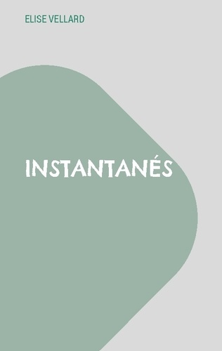 Vellard_Elise-Instantanes._Courts_toujours-9782322618613_0