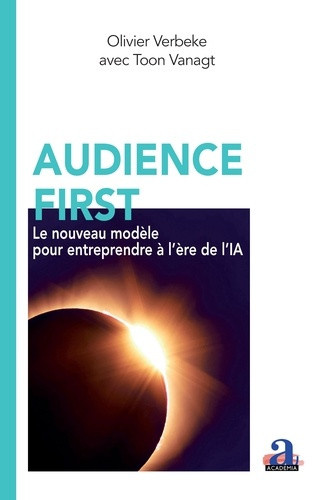 Verbeke_Olivier-Audience_first._Le_nouveau_mod_le_pour_entreprendre_l_re_de_l_IA-9782806141057_0