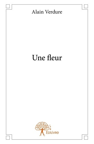 Verdure_Alain-Une_fleur-9782332735546_0