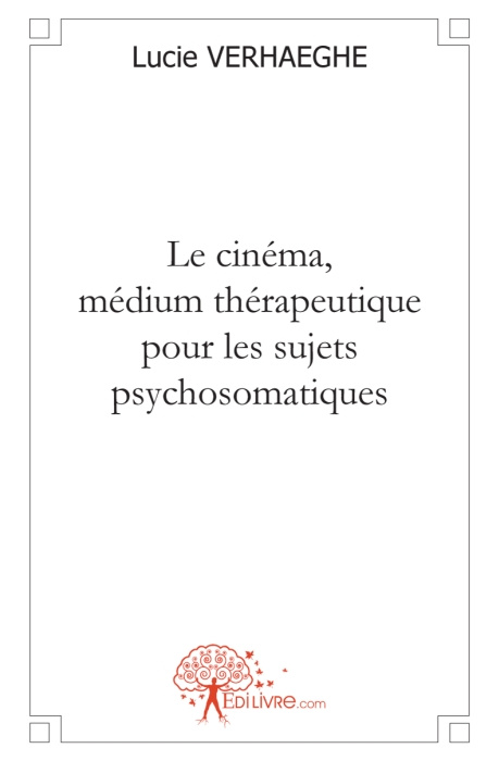 Verhaeghe_Lucie-Le_cin_ma_m_dium_th_rapeutique_pour_les_sujets_psychosomatiques-9782812126758_0