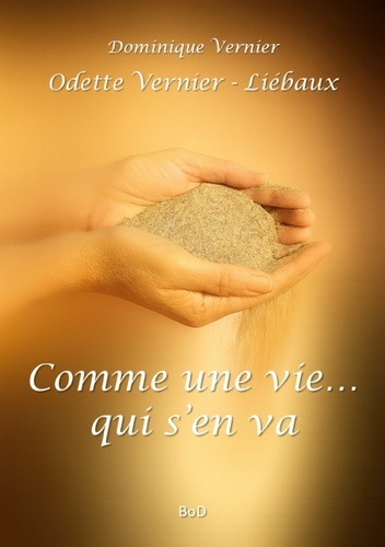 Vernier_Dominique_Vernier-Li_baux_Odette-Comme_une_vie..._qui_s_en_va-9782322599479_0