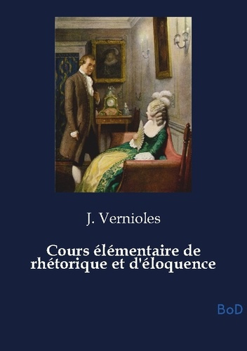 Vernioles_J.-Cours_elementaire_de_rhetorique_et_d_elo-9791043132421_0