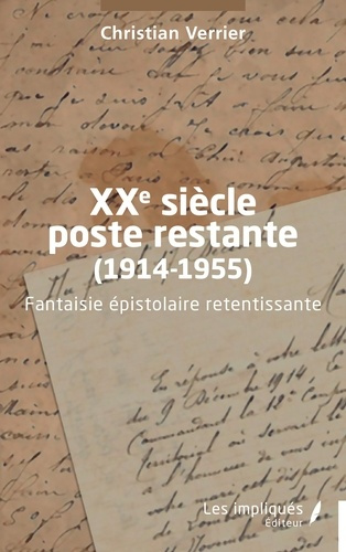Verrier_Christian-XXe_si_cle_poste_restante_1914-1955_._Fantaisie_pistolaire_retentissante-9791042815776_0
