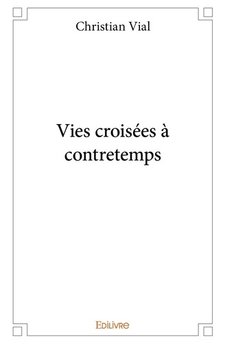Vial_Christian-Vies_crois_es_contretemps-9782414217571_0