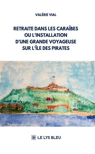 Vial_Val_rie-Retraite_dans_les_Cara_bes_ou_l_installation_d_une_grande_voyageuse_sur_l_le_des_pirates-9791043701962_0