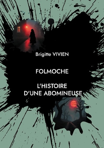 Vivien_Brigitte-Folmoche._L_histoire_d_une_abomineuse-9782322623853_0