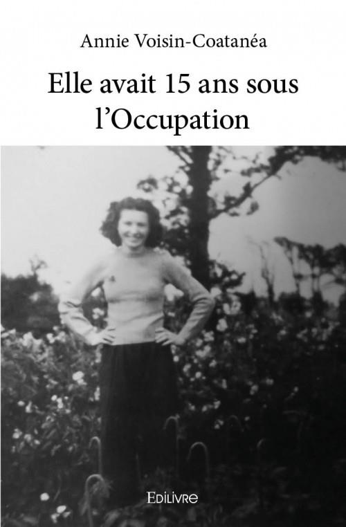 Voisin-Coatan_a_Annie-Elle_avait_15_ans_sous_l_occupation-9782334135832_0