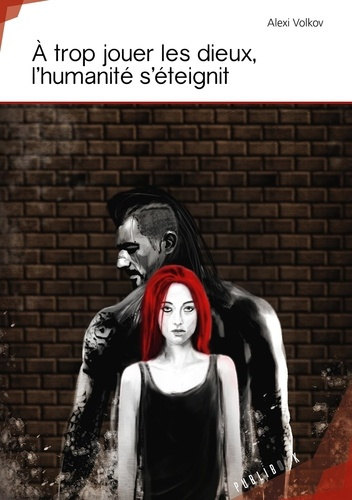 Volkov_Alexi-_trop_jouer_les_dieux_l_humanit_s_teignit._Tome_I-9782342160994_0