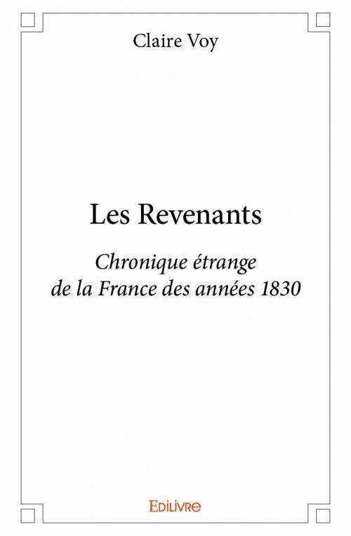 Voy_Claire-Les_Revenants._Chronique_trange_de_la_France_des_ann_es_1830-9782332980328_0