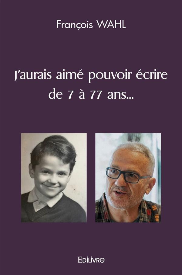 Wahl_Fran_ois-J_aurais_aim_pouvoir_crire_de_7_77_ans...-9782414476268_0