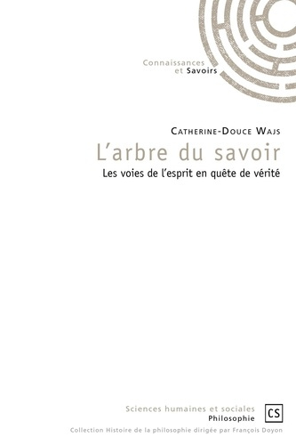 Wajs_Catherine-Douce-L_arbre_du_savoir._Les_voies_de_l_esprit_en_qu_te_de_v_rit_-9782753906679_0