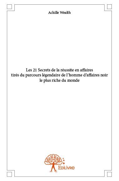 Wealth_Achille-Les_21_Secrets_de_la_r_ussite_en_affaires-9782332796868_0