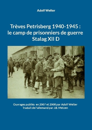 Welter_Adolf-Treves_petrisberg_1940_1945_camp_de_pris._Ouvrages_publies_en_2007_et_20-9782322639403_0