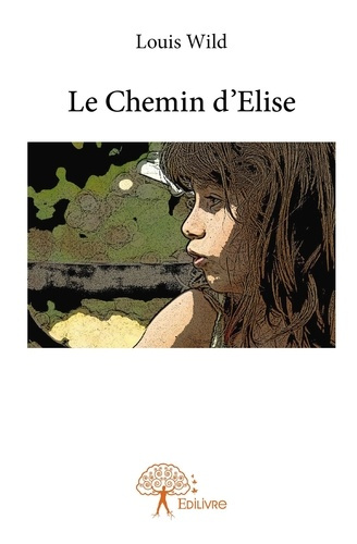 Wild_Louis-Le_Chemin_d_Elise-9782332824981_0