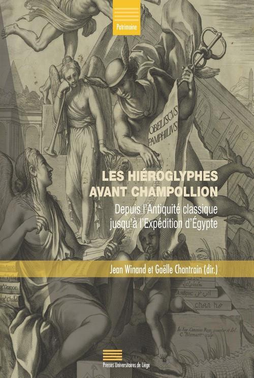 Winand_Jean_Chantrain_Ga_lle-Les_hi_roglyphes_avant_Champollion._Depuis_l_Antiquit_classique_jusqu_l_exp_dition_d_Egypte-9782875623102_0