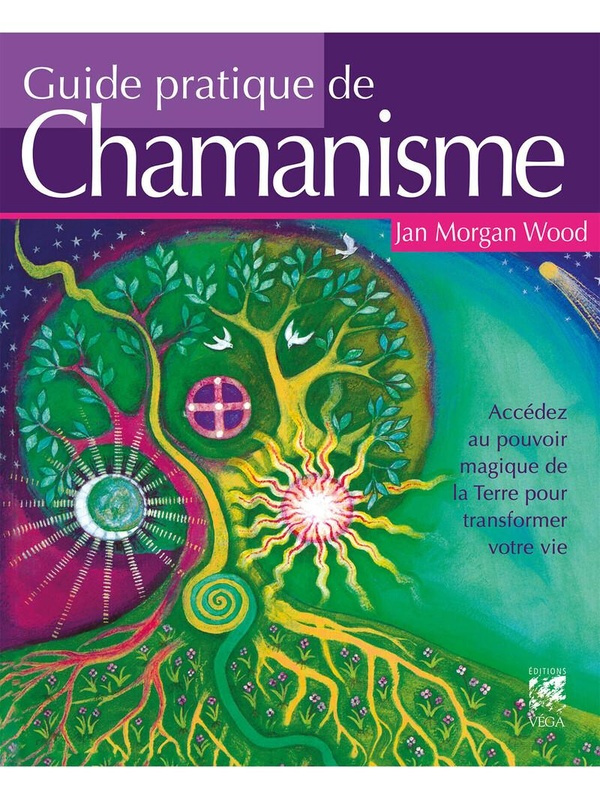 Wood_Jan-Morgan_Dubant_Bernard-Guide_pratique_de_chamanisme._Acc_dez_au_pouvoir_magique_de_la_Terre_pour_transformer_votre_vie_4e-9782381355054_0
