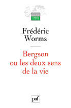 Worms_Fr_d_ric-Bergson_ou_les_deux_sens_de_la_vie-9782130542384_0